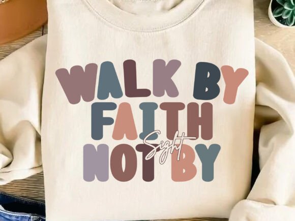 Christian PNG: Walk by Faith Not by Sight T-Shirt Designs