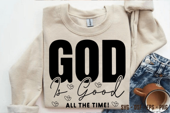 God is Good All Time SVG, Christian PNG for T-Shirt Designs