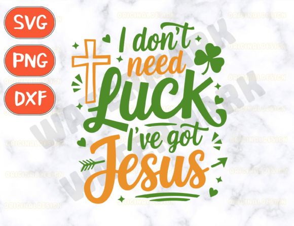 I Don’t Need Luck Jesus SVG — T-Shirt Designs
