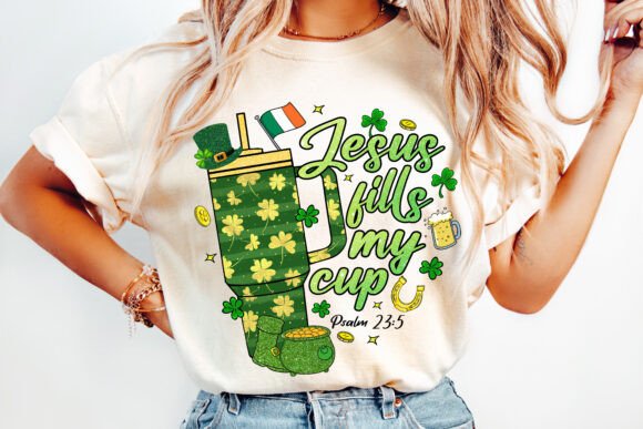 Jesus Fills My Cup St Patrick PNG — T-Shirt Designs