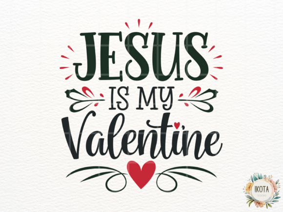Jesus Is My Valentine Clipart for T-Shirt Designs