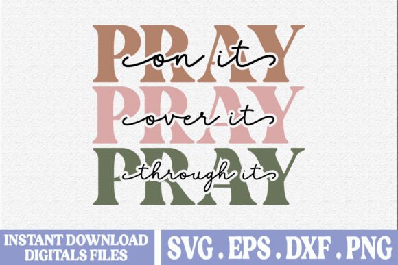 Pray on It over It Through It Christian T-Shirt Designs